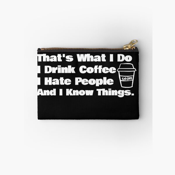 Item preview, That's What I Do I Drink Coffee I Hate People And I Know Things designed and sold by KiziuMiziu ⭐⭐⭐⭐⭐.