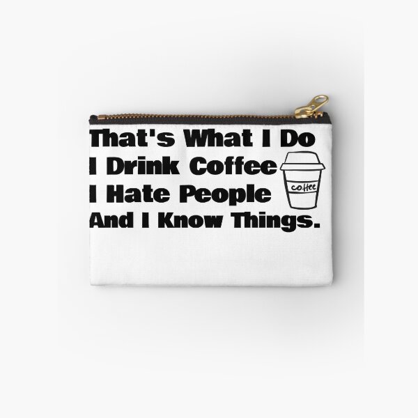 Item preview, That's What I Do I Drink Coffee I Hate People And I Know Things designed and sold by KiziuMiziu ⭐⭐⭐⭐⭐.