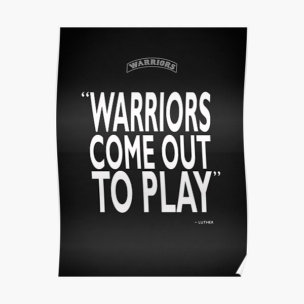 Warriors Come Out To Play Posters | Redbubble