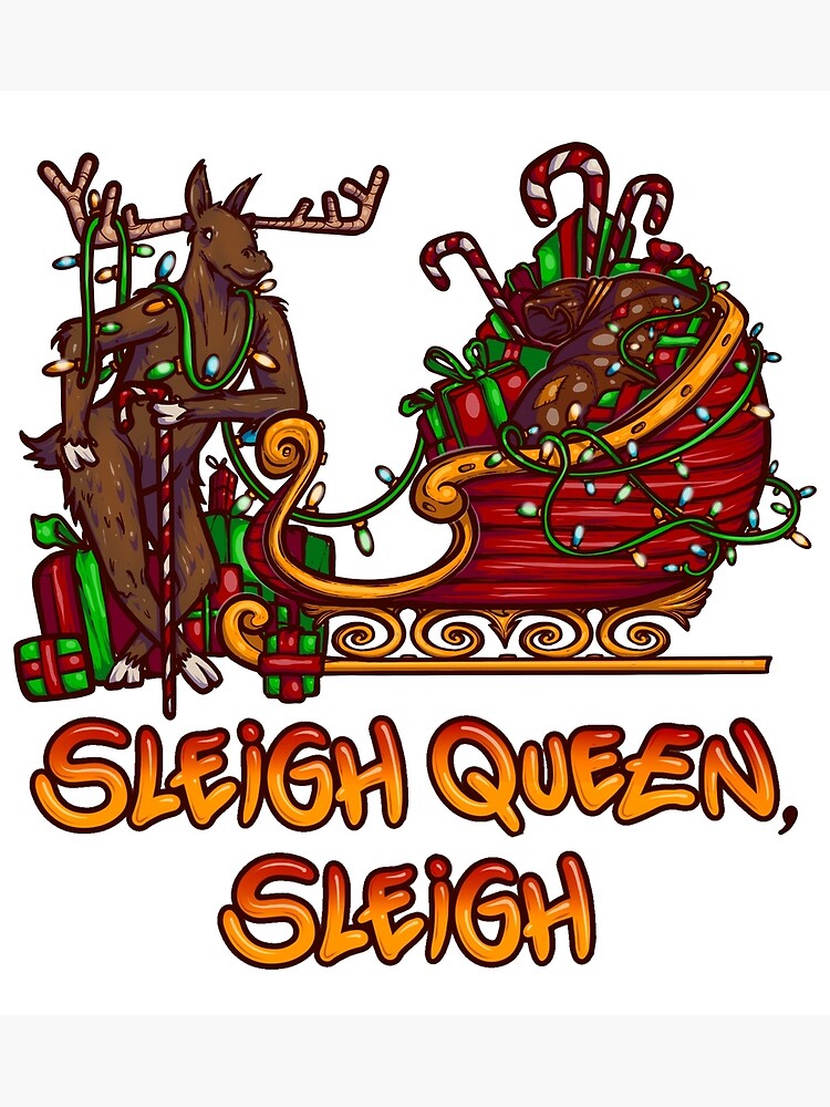"Sleigh Queen Sleigh" Poster for Sale by Graffitidesign Redbubble