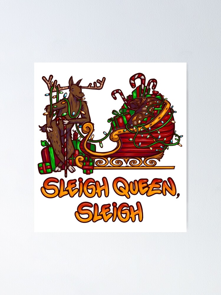 "Sleigh Queen Sleigh" Poster for Sale by Graffitidesign Redbubble