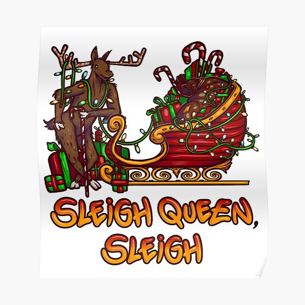 "Sleigh Queen Sleigh" Poster for Sale by Graffitidesign Redbubble