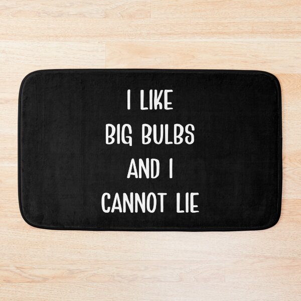 Item preview, I Like Big Bulbs And I Cannot Lie - Funny Typography Design designed and sold by FunnyHomeQuotes.