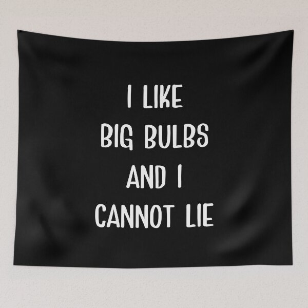 Item preview, I Like Big Bulbs And I Cannot Lie - Funny Typography Design designed and sold by FunnyHomeQuotes.