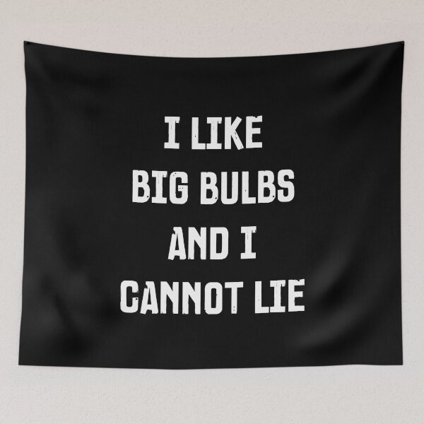 Item preview, I Like Big Bulbs And I Cannot Lie - Funny Typography Design designed and sold by FunnyHomeQuotes.