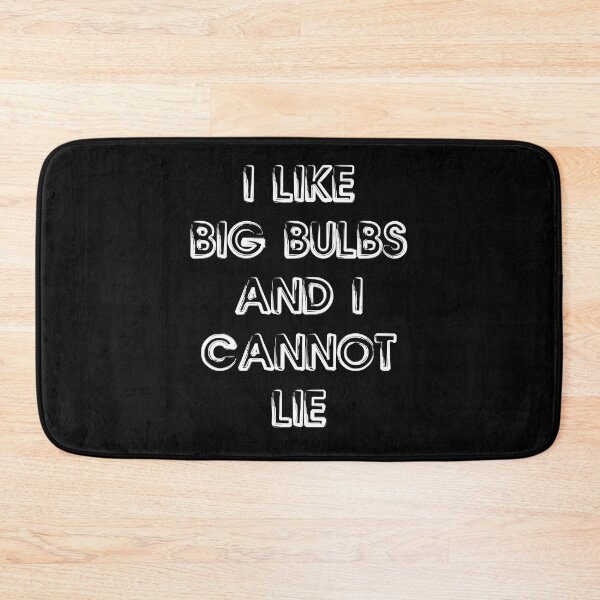 Item preview, I Like Big Bulbs And I Cannot Lie - Funny Typography Design designed and sold by FunnyHomeQuotes.