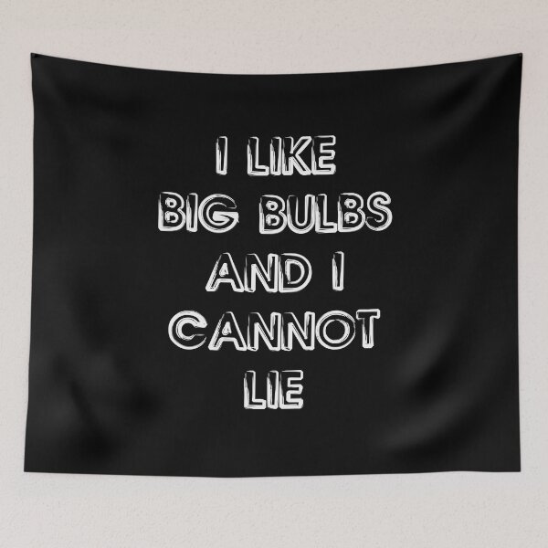 Item preview, I Like Big Bulbs And I Cannot Lie - Funny Typography Design designed and sold by FunnyHomeQuotes.