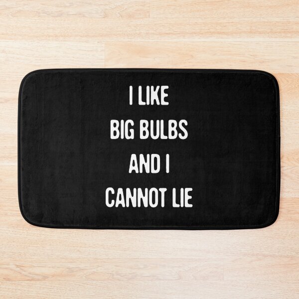 Item preview, I Like Big Bulbs And I Cannot Lie - Funny Typography Design designed and sold by FunnyHomeQuotes.