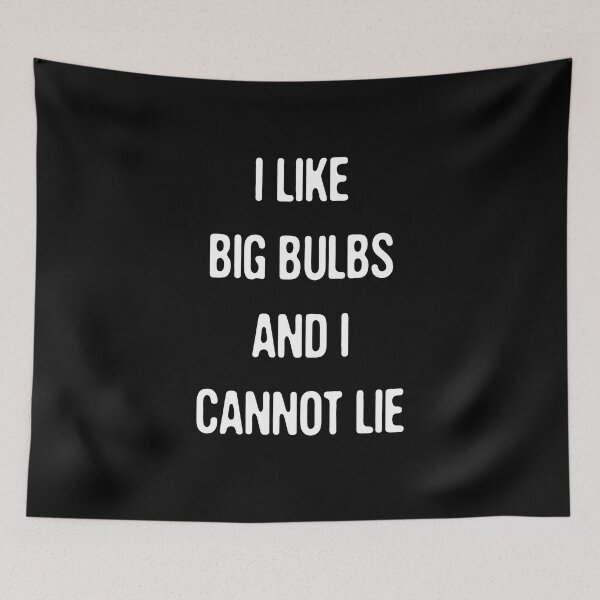 Item preview, I Like Big Bulbs And I Cannot Lie - Funny Typography Design designed and sold by FunnyHomeQuotes.