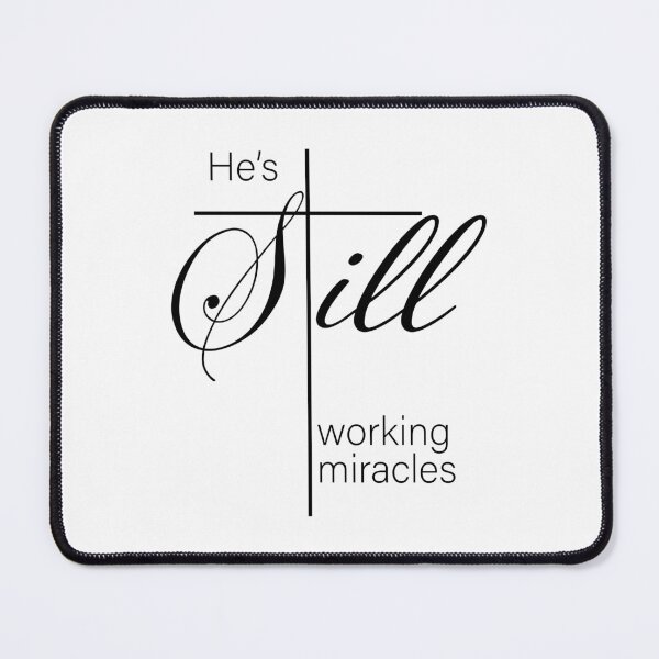 Item preview, He's Still Working Miracles designed and sold by SweetCreekFaith.