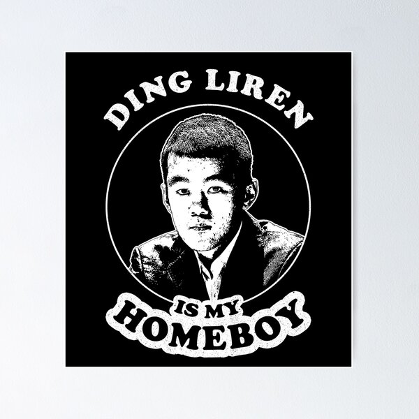 Ding Liren Is My Homeboy - Funny Chess Memes For Fans Of Ding Liren Poster  for Sale by edygun