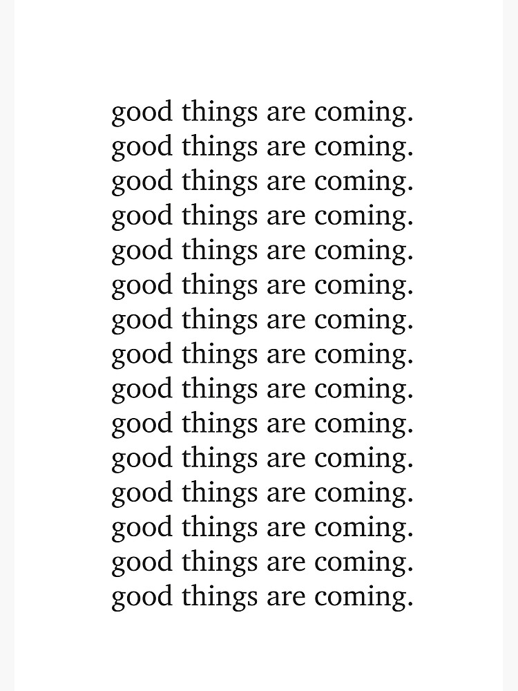Good things are coming Inspiring motivation quote - Inspiring typography by HoneymoonHotel