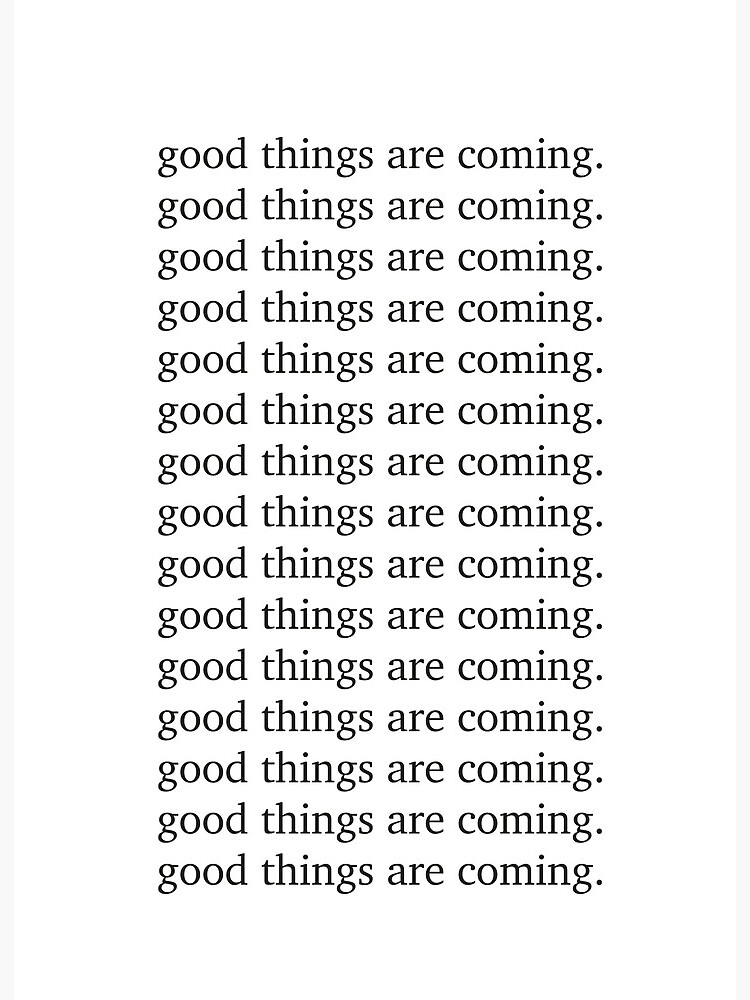 Good Things Are Coming Inspiring Motivation Quote - Inspiring Typography " Art Board Print By Honeymoonhotel | Redbubble