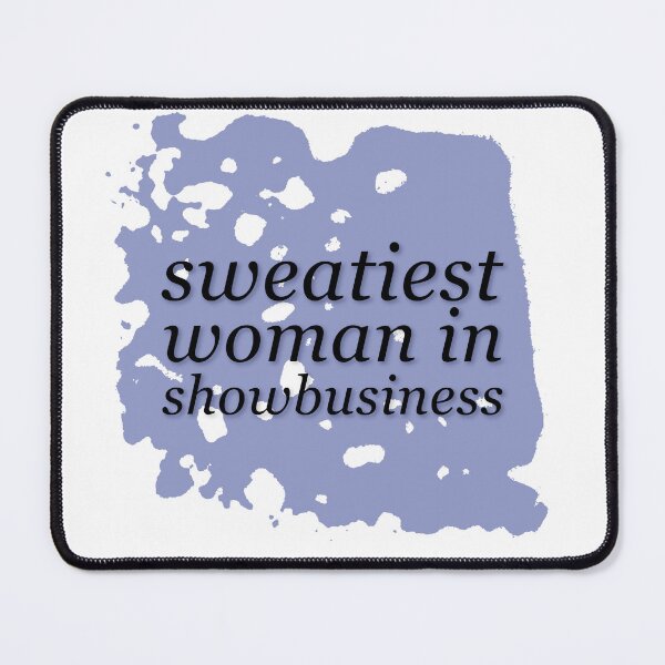 Item preview, Sweatiest Woman in Showbusiness designed and sold by QuotableShaun.