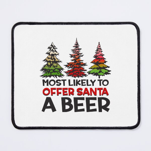 Item preview, Most Likely To Offer Santa A Beer Funny Drinking Christmas designed and sold by Dolphin Graphic.