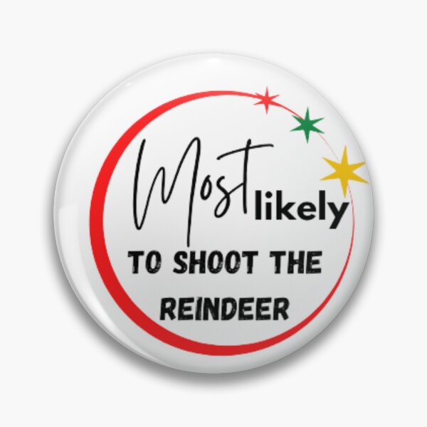 Item preview, Most Likely To Shoot The Reindeer designed and sold by YorkStyle.