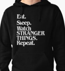Eat. Sleep. Watch Stranger Things. Repeat.-- White Pullover Hoodie