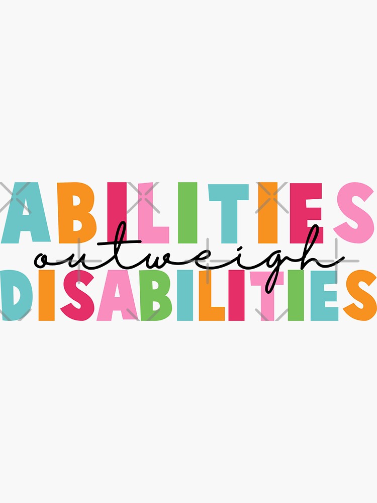 "Abilities Outweigh Disabilities Colorful Quote " Sticker For Sale By ...