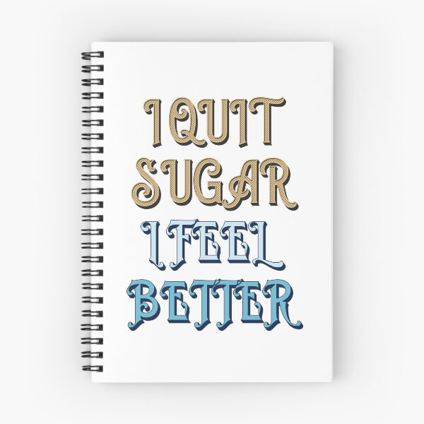 Item preview, I Quit Sugar I Feel Better designed and sold by artfulnotebook.