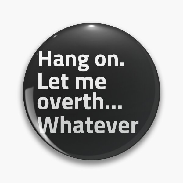 Item preview, Hang On. Let Me Overth... Whatever designed and sold by MuchY1.