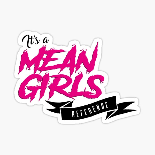 Mean Girls Gifts & Merchandise for Sale