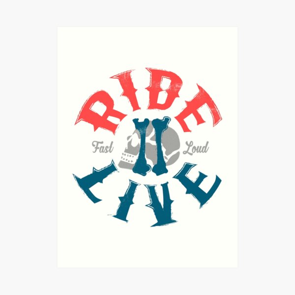 Ride 2 live Art Print