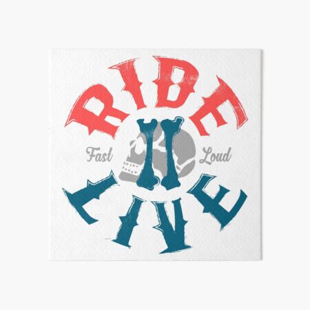 Ride 2 live Art Board Print