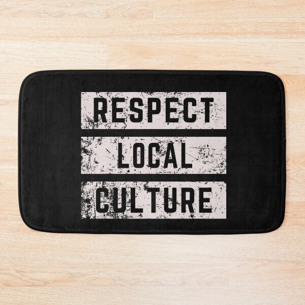 Item preview, Respect local culture designed and sold by Goodthings99.