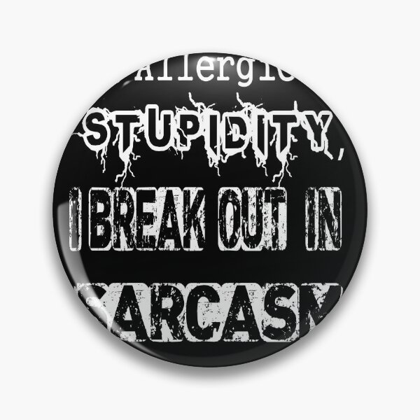 Item preview, I'm Allergic To Stupidity I Break Out In Sarcasm designed and sold by 2050-STYLE.
