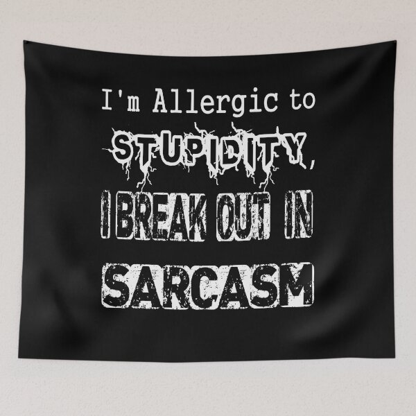 Item preview, I'm Allergic To Stupidity I Break Out In Sarcasm designed and sold by 2050-STYLE.