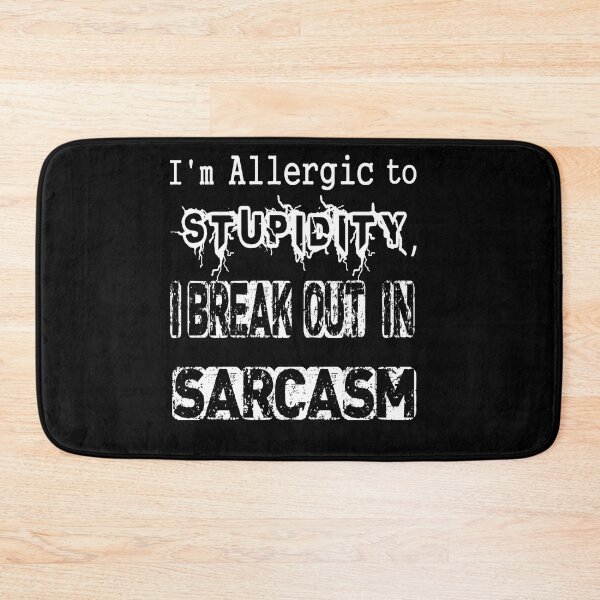 Item preview, I'm Allergic To Stupidity I Break Out In Sarcasm designed and sold by 2050-STYLE.
