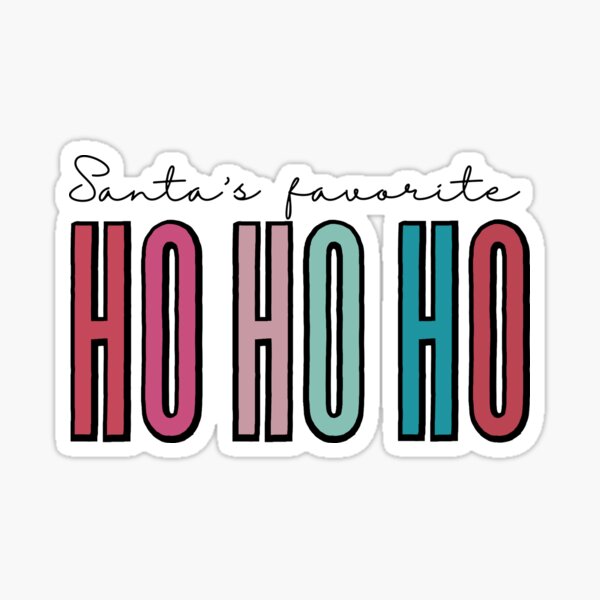 "SANTA'S FAVORITE HO HO HO | COLORFUL FUNNY CHRISTMAS QUOTE" Sticker ...