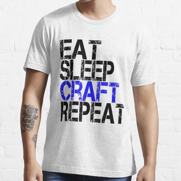 Eat Sleep Craft Repeat, Grunge Essential T-Shirt