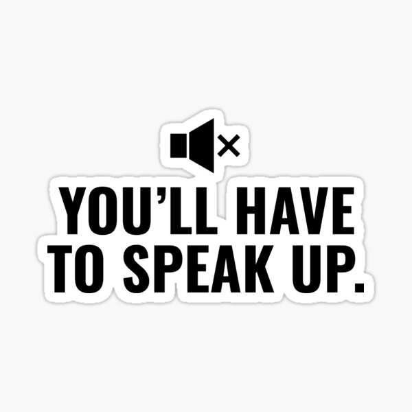 Item preview, You'll Have to Speak Up designed and sold by PolarBoy.