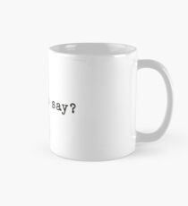 Who’s To Say? Quote Mug