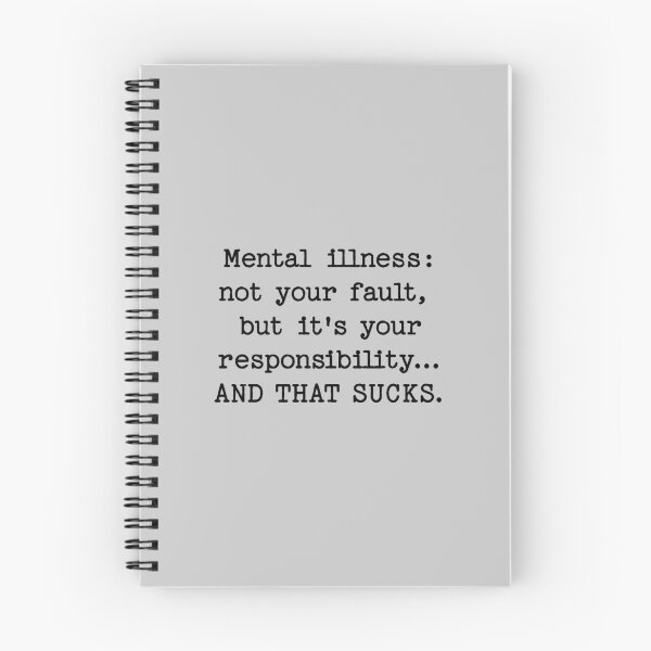 Item preview, Mental illness: not your fault,  but it's your responsibility... AND THAT SUCKS. designed and sold by keilamariadesig.