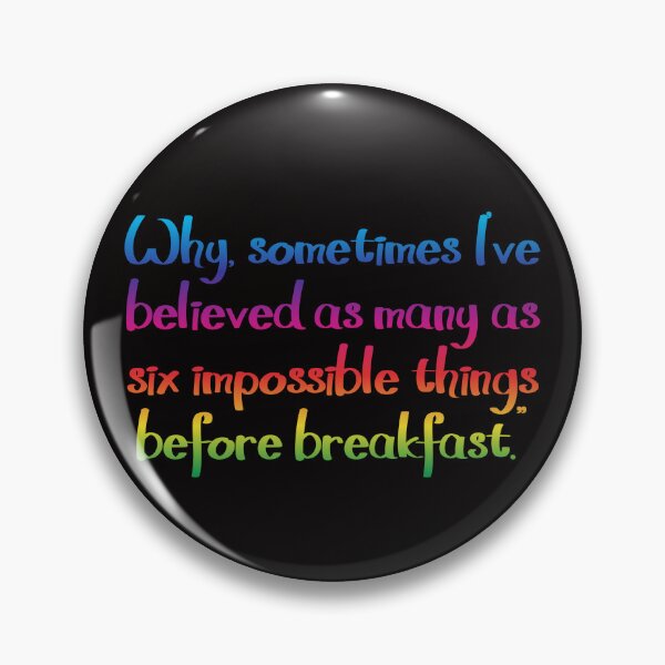 Item preview, Six impossible things - Alice's Adventures in Wonderland quote designed and sold by EagleFang101.