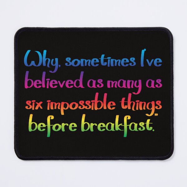 Item preview, Six impossible things - Alice's Adventures in Wonderland quote designed and sold by EagleFang101.