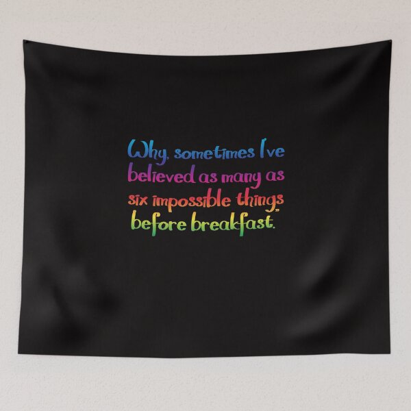 Item preview, Six impossible things - Alice's Adventures in Wonderland quote designed and sold by EagleFang101.