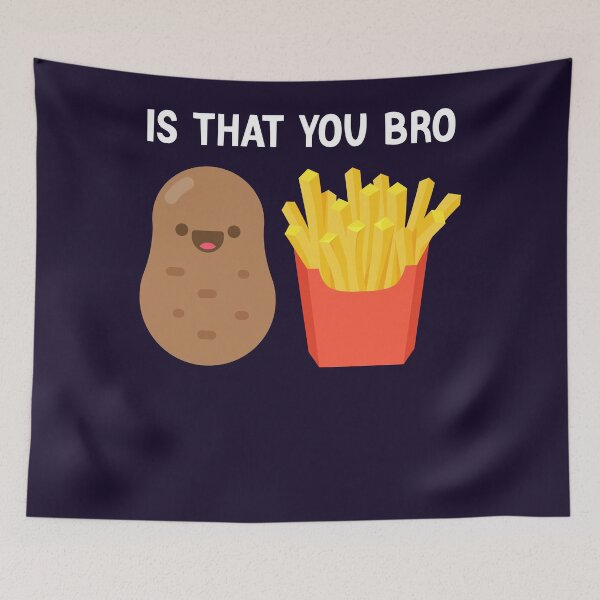 Item preview, Is That You Bro Potato French Fries potato funny fry designed and sold by Sarah38.