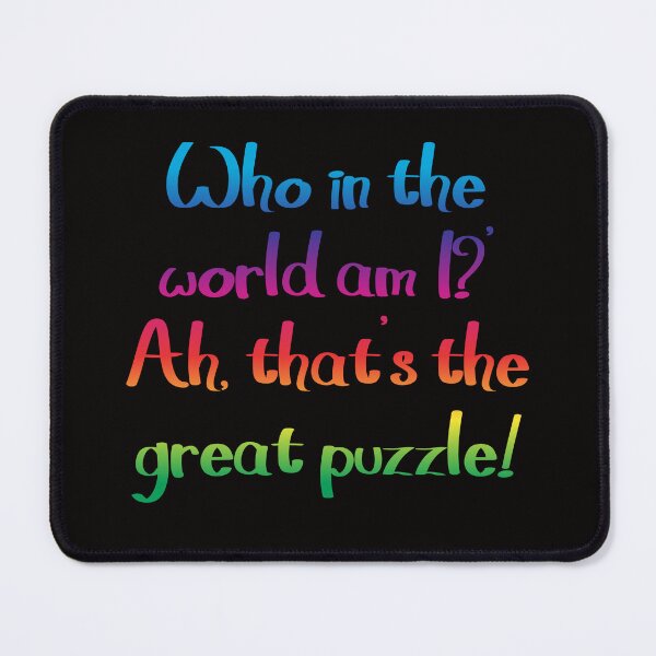 Item preview, Who am I? - Alice's Adventures in Wonderland quote designed and sold by EagleFang101.