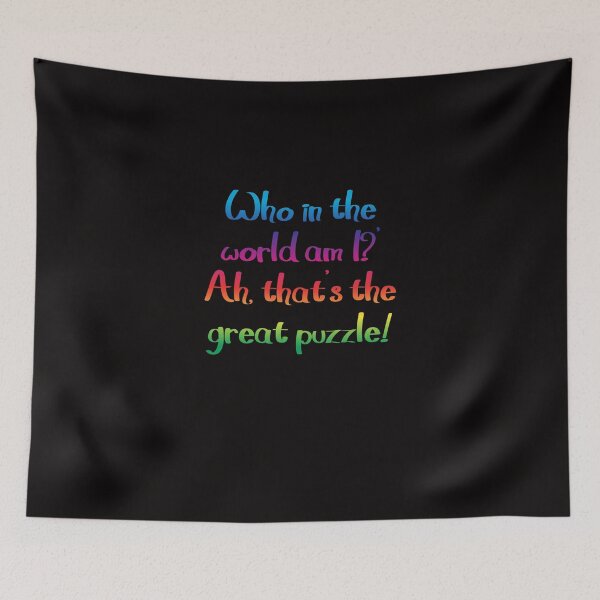 Item preview, Who am I? - Alice's Adventures in Wonderland quote designed and sold by EagleFang101.