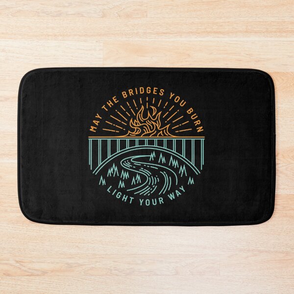 Item preview, May The Bridges You Burn Light Your Way designed and sold by DOODL.