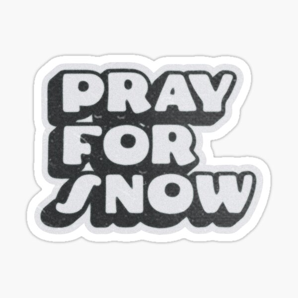 Pray For Snow Sticker