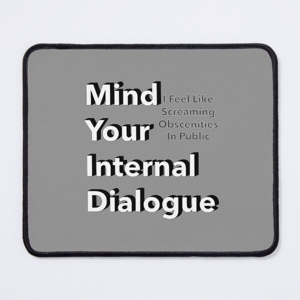Item preview, Mind Your Internal Dialogue I Feel Like Screaming Obscenities In Public Shower Thought Funny Typography designed and sold by IronicBGear.