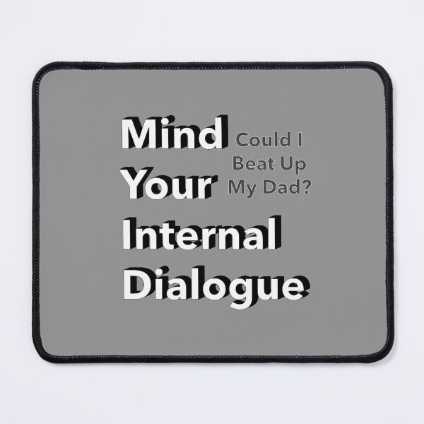 Item preview, Mind Your Internal Dialogue Could I Beat Up My Dad Shower Thought Funny Typography designed and sold by IronicBGear.