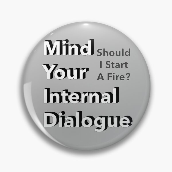 Item preview, Mind Your Internal Dialogue Should I Start A Fire Shower Thought Funny Typography designed and sold by IronicBGear.