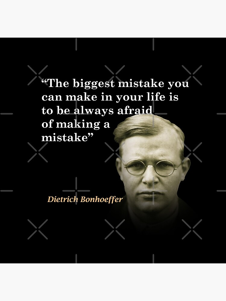 Dietrich Bonhoeffer Quote On The Biggest Mistake Poster For Sale By Christofferson Redbubble 7715