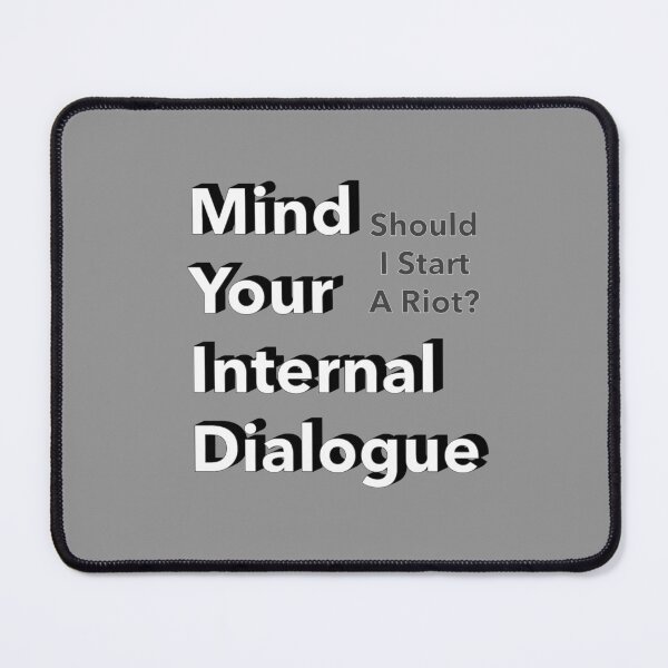 Item preview, Mind Your Internal Dialogue Should I Start A Riot Shower Thought Funny Typography designed and sold by IronicBGear.