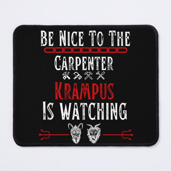 Item preview, Be Nice To The Carpenter Krampus Is Watching, Sarcastic Carpenter Gifts Funny Woodworking Joke Humor Handyman For Carpenters Krampus designed and sold by Diferenty Shop  ⭐⭐⭐⭐⭐.